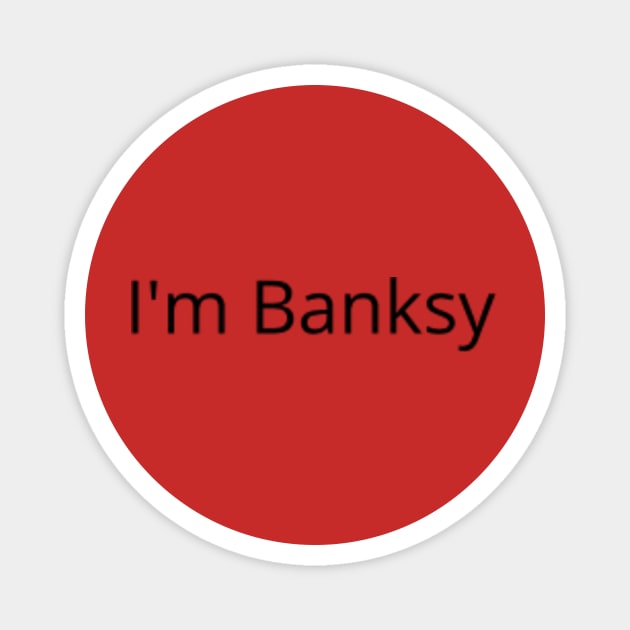 I'm Banksy Magnet by Hammer905